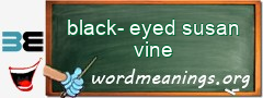 WordMeaning blackboard for black-eyed susan vine